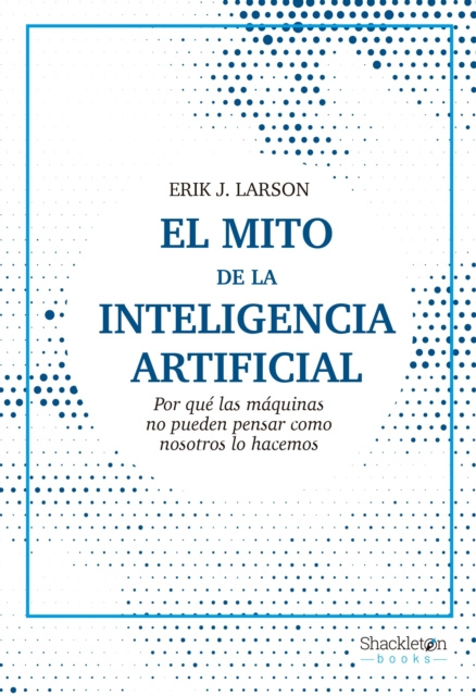 E-kniha El mito de la inteligencia artificial Erik J. Larson