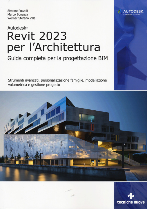 Kniha Autodesk Revit 2023 per l'architettura. Guida completa per la progettazione BIM. Strumenti avanzati, personalizzazione famiglie, modellazione volumetr Simone Pozzoli