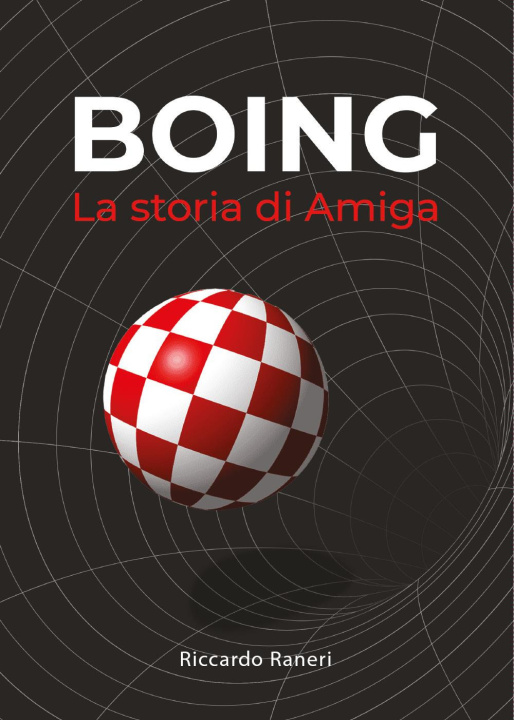 Kniha Boing. La storia di Amiga Riccardo Raneri