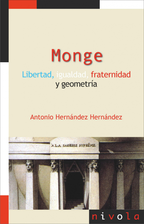 Книга MONGE. Libertad, igualdad, fraternidad y geometría ANTONIO HERNANDEZ HERNANDEZ