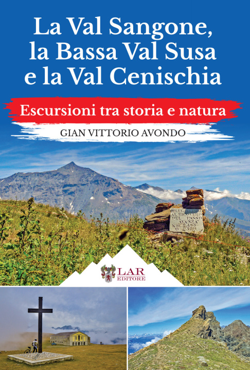 Kniha Val Sangone, la Bassa Val Susa e la Val Cenischia. Escursioni tra storia e natura Gian Vittorio Avondo
