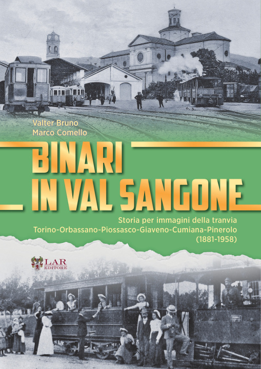 Книга Binari in Val Sangone. Storia per immagini della tranvia Torino-Orbassano-Piossasco-Giaveno-Cumiana-Pinerolo (1881-1958) Valter Bruno