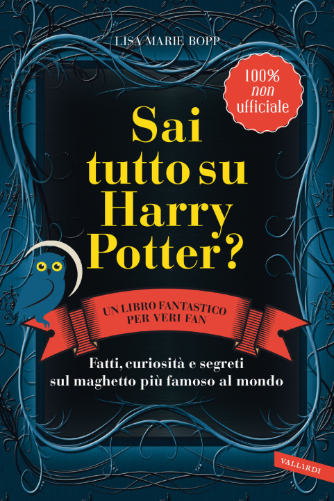 Kniha Sai tutto su Harry Potter? Fatti, curiosità e segreti sul maghetto più famoso al mondo Lisa Marie Bopp