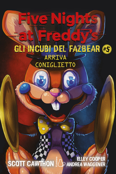 Kniha Arriva coniglietto. Five nights at Freddy's. Gli incubi del Fazbear Scott Cawthon