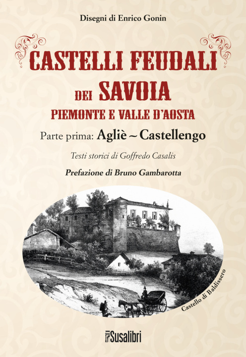 Kniha Castelli feudali dei Savoia Piemonte e Valle d'Aosta. Parte prima: Agliè-Castellengo Goffredo Casalis