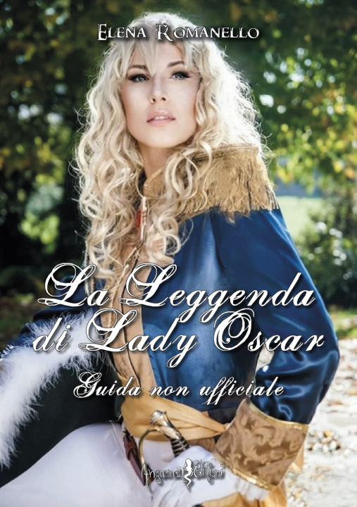 Книга leggenda di Lady Oscar. Guida non ufficiale Elena Romanello