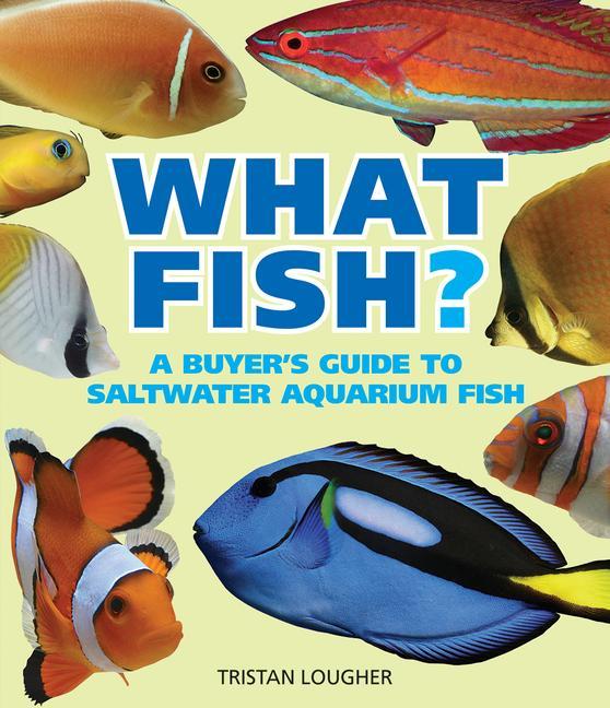 Kniha What Saltwater Fish?: A Buyer's Guide to Saltwater Aquarium Fish 