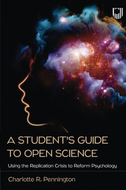 Kniha Student's Guide to Open Science: Using the Replication Crisis to Reform Psychology 