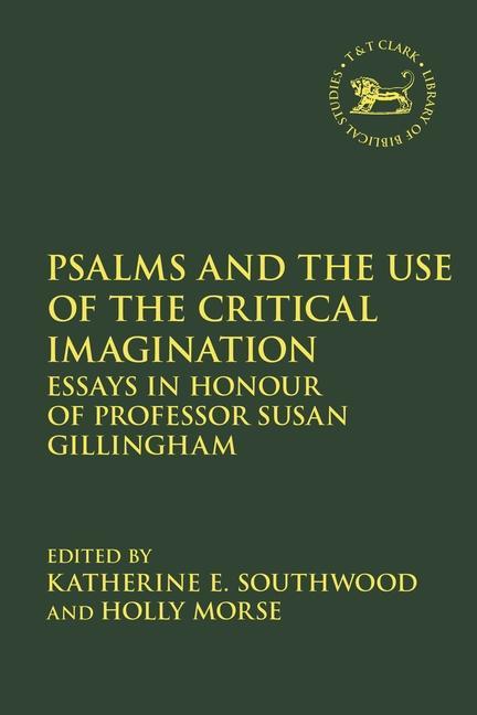 Kniha Psalms and the Use of the Critical Imagination: Essays in Honour of Professor Susan Gillingham Jacqueline Vayntrub