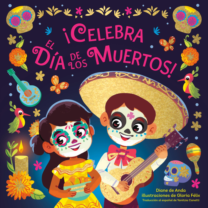 Könyv ?Celebra El Día de Los Muertos! (Celebrate the Day of the Dead Spanish Edition) Gloria Felix