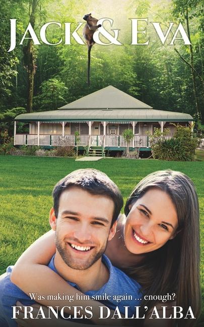 Knjiga Jack & Eva: Broody meets bubbly ... and a bunch of cuddly tree kangaroos. An emotional and passionate contemporary romance set in Frances Dall'Alba
