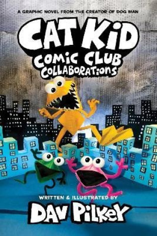 Book Cat Kid Comic Club 4: Collaborations: from the Creator of Dog Man Dav Pilkey