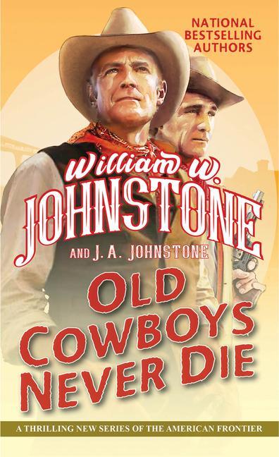 Könyv Old Cowboys Never Die: An Exciting Western Novel of the American Frontier J. A. Johnstone