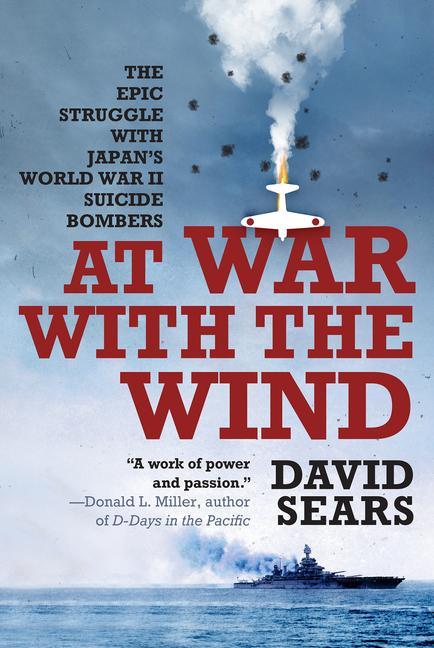 Carte At War with the Wind: The Epic Struggle with Japan's World War II Suicide Bombers 