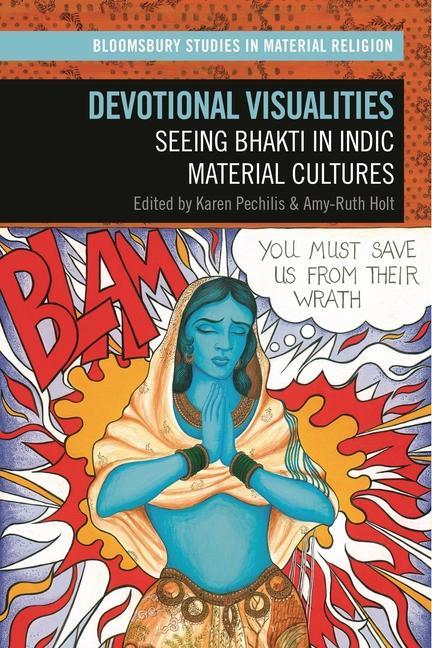 Knjiga Devotional Visualities: Seeing Bhakti in Indic Material Cultures Amy R. Whitehead