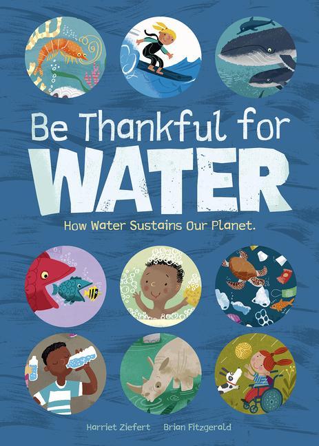 Kniha Be Thankful for Water: How Water Sustains Our Planet 