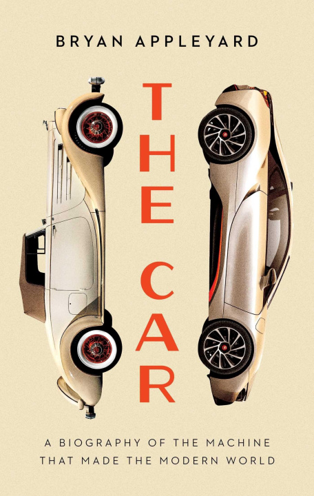 Kniha The Car: The Rise and Fall of the Machine That Made the Modern World 