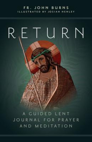 Knjiga Return: A Guided Lent Journal for Prayer and Meditation Josiah Henley