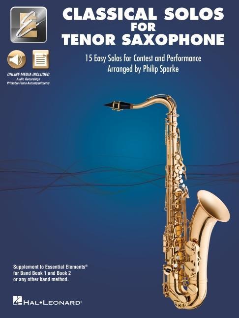 Carte Essential Elements Classical Solos for Tenor Sax: 15 Easy Solos for Contest and Performance with Online Audio & Printable Piano Accompaniments 