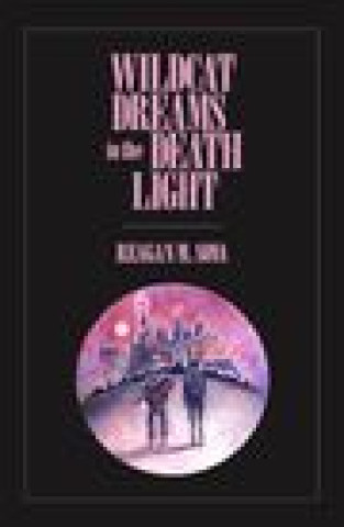 Knjiga Wildcat Dreams in the Death Light Reagan M. Sova