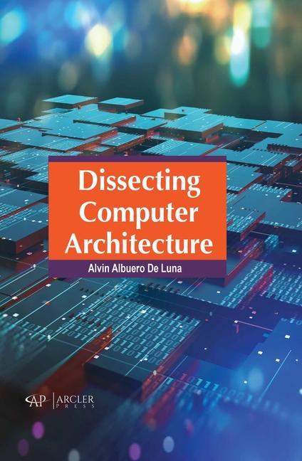Knjiga Dissecting Computer Architecture Alvin Albuero D Luna