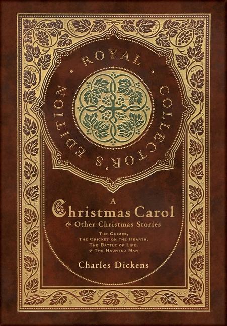Könyv A Christmas Carol and Other Christmas Stories: The Chimes, The Cricket on the Hearth, The Battle of Life, and The Haunted Man (Royal Collector's Editi 