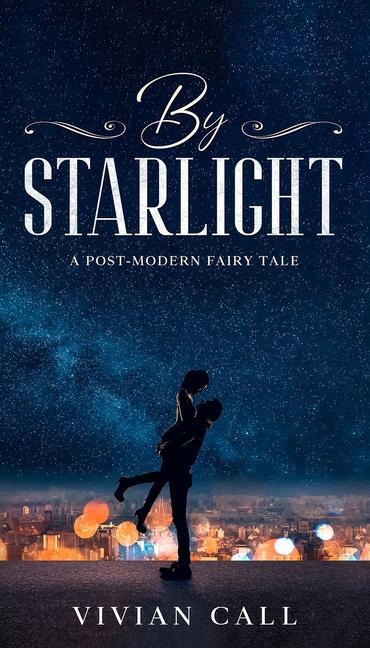 Knjiga By Starlight: A Post-Modern Fairy Tale Vivian G Call