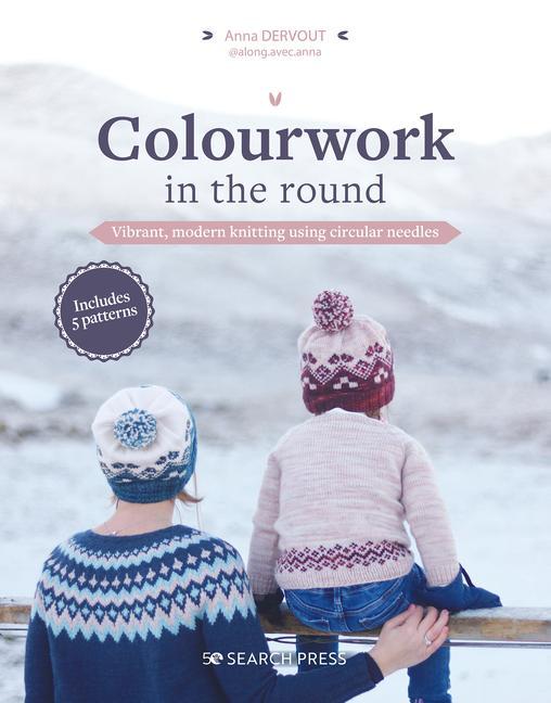 Könyv Colourwork in the Round: 24 Festive Projects Using Easy Knotting Techniques 