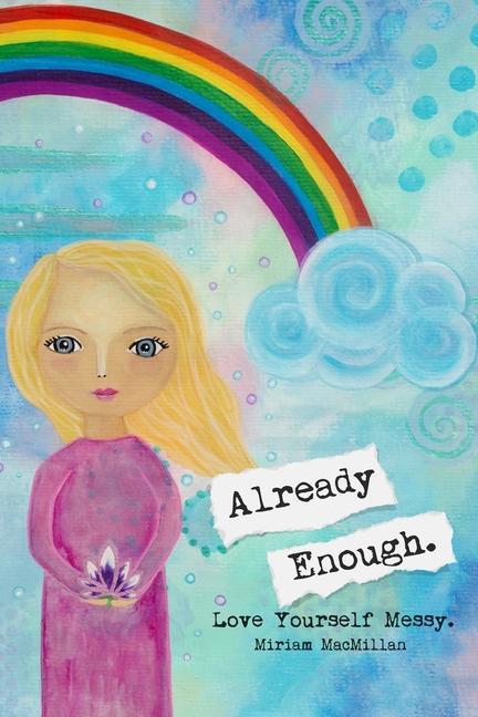 Knjiga Already Enough: Love Yourself Messy Miriam MacMillan