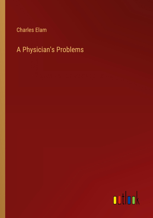 Knjiga A Physician's Problems Charles Elam