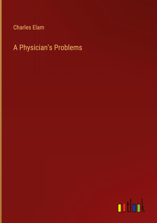 Knjiga A Physician's Problems Charles Elam