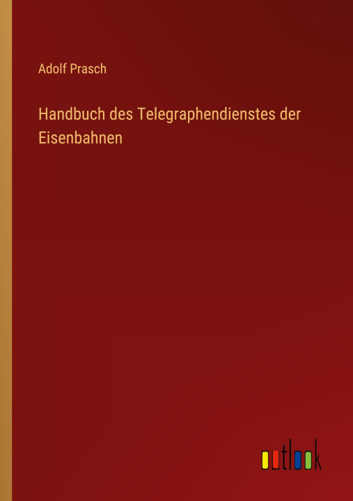 Knjiga Handbuch des Telegraphendienstes der Eisenbahnen 