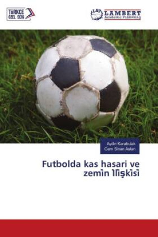 Knjiga Futbolda kas hasari ve zemi?n I?li??ki?si? Cem Sinan Aslan
