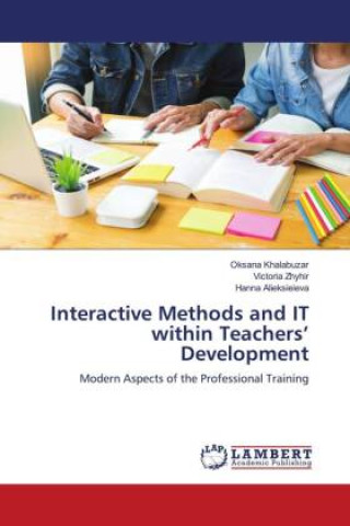 Knjiga Interactive Methods and IT within Teachers? Development Victoria Zhyhir