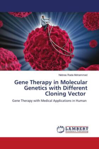 Könyv Gene Therapy in Molecular Genetics with Different Cloning Vector 