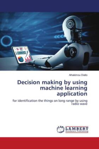 Knjiga Decision making by using machine learning application Alhakimou Diallo