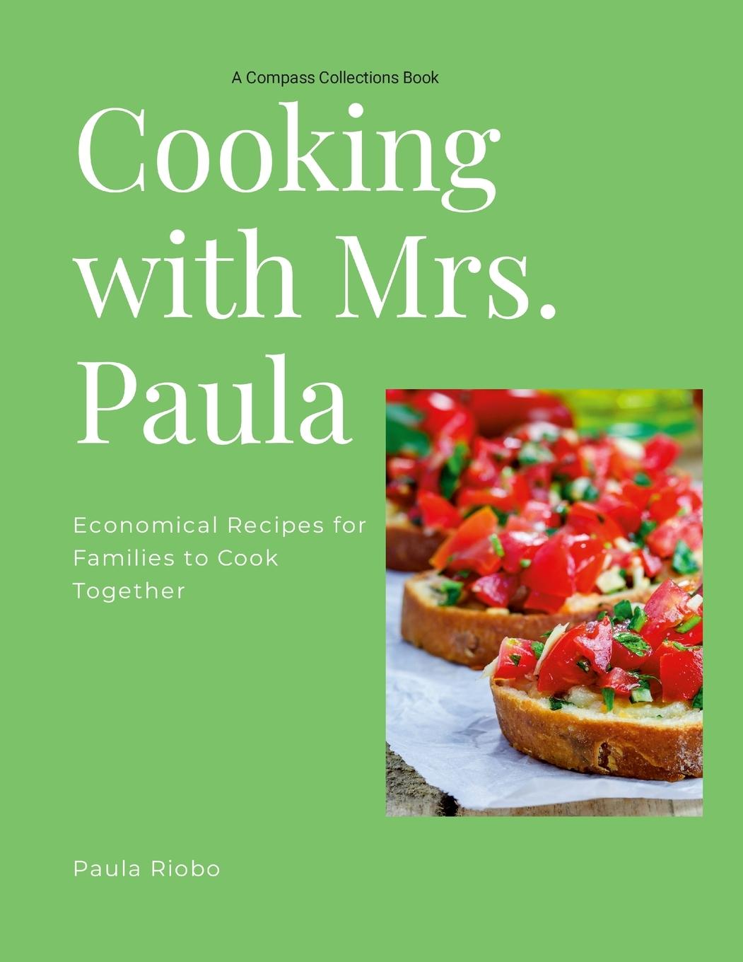 Knjiga Cooking with Mrs. Paula Paula Riobo