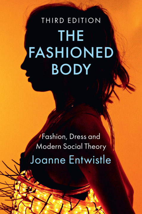 Könyv Fashioned Body: Fashion, Dress and Modern Soci al Theory, 3rd Edition 