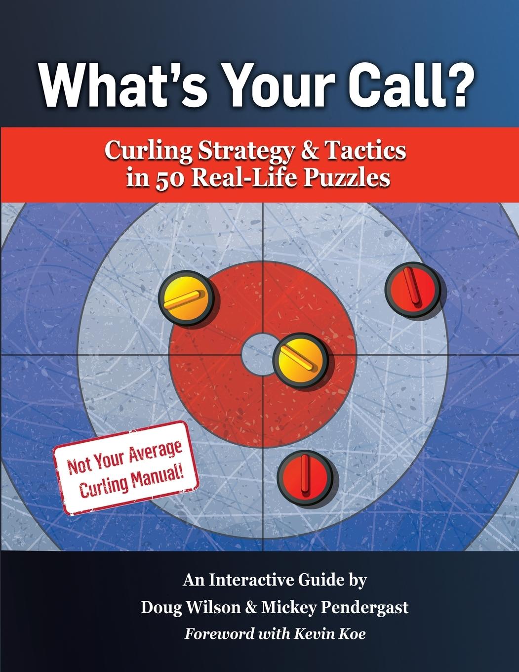 Könyv What's Your Call? Curling Strategy & Tactics in 50 Real-Life Puzzles Mickey Pendergast