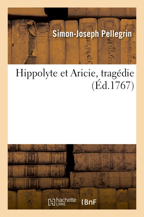 Knjiga Hippolyte et Aricie, tragédie Simon-Joseph Pellegrin
