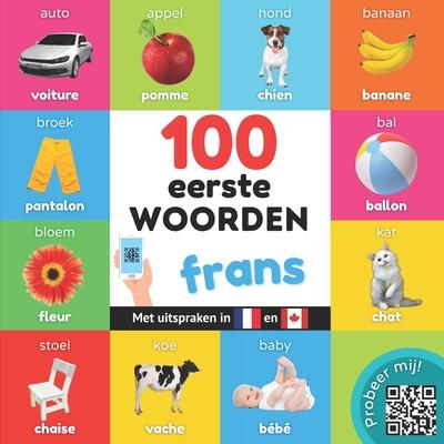 Buch 100 eerste woorden in het frans: Tweetalig fotoboek for kinderen: nederlands / frans met uitspraken 