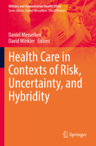 Knjiga Health Care in Contexts of Risk, Uncertainty, and Hybridity Daniel Meßelken