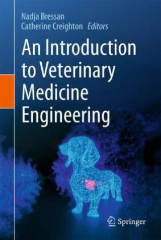 Kniha An Introduction to Veterinary Medicine Engineering Nadja Bressan