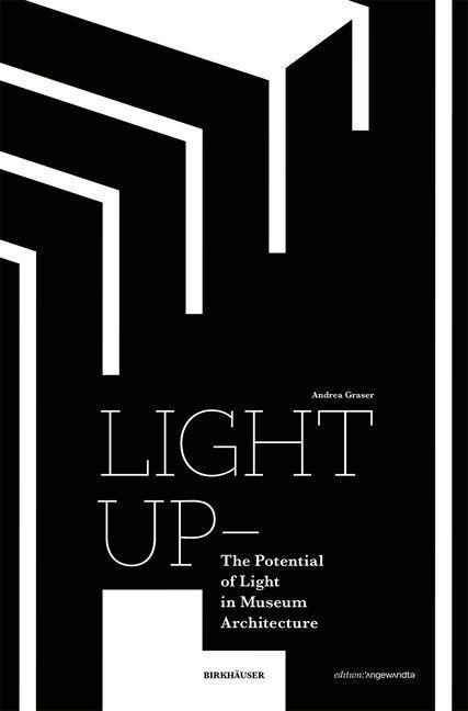 Carte Light Up - The Potential of Light in Museum Architecture Andrea Graser
