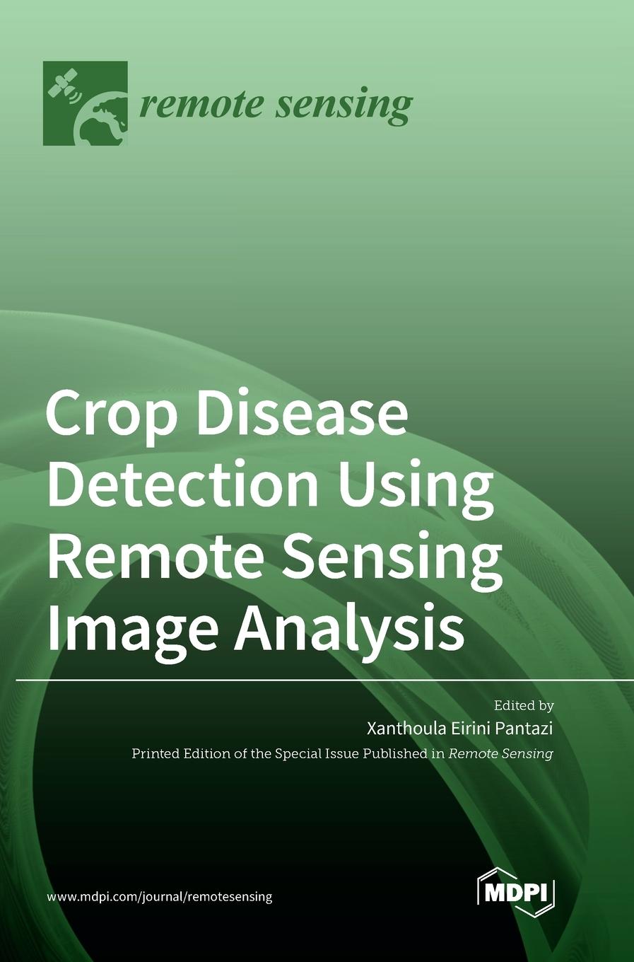 Knjiga Crop Disease Detection Using Remote Sensing Image Analysis Xanthoula Eirini Pantazi