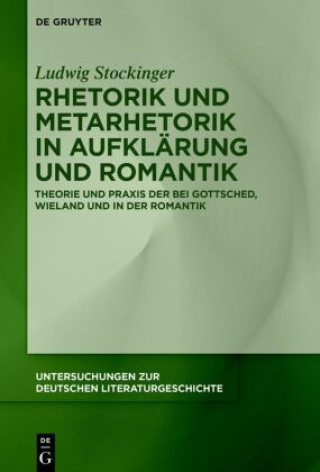 Könyv Rhetorik und Metarhetorik in Aufklärung und Romantik Ludwig Stockinger