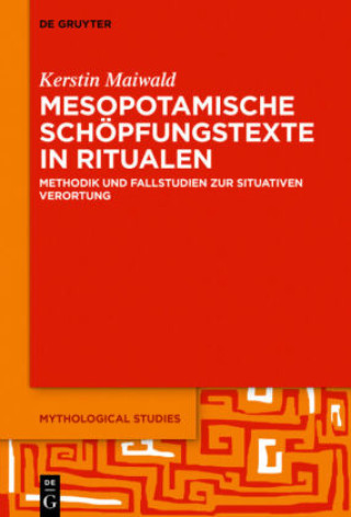 Kniha Mesopotamische Schöpfungstexte in Ritualen Kerstin Maiwald