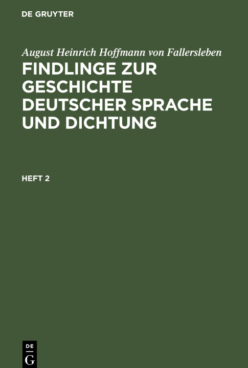 Book August Heinrich Hoffmann von Fallersleben: Findlinge zur Geschichte deutscher Sprache und Dichtung. Heft 2 