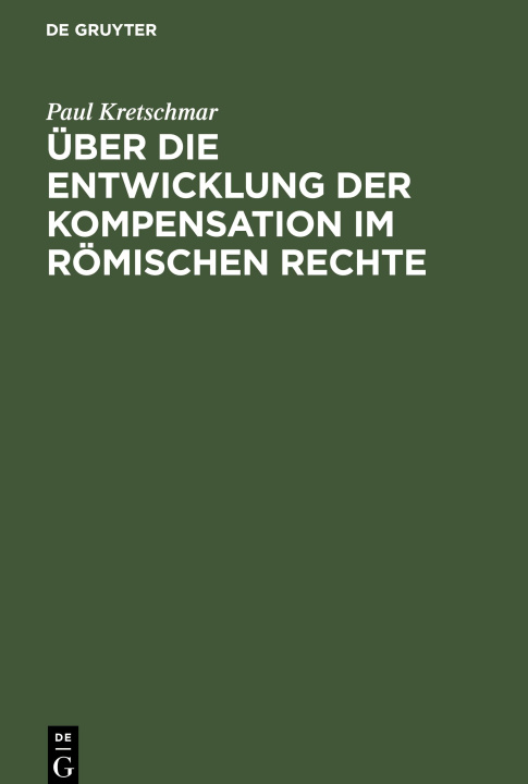 Knjiga Über die Entwicklung der Kompensation im Römischen Rechte Paul Kretschmar
