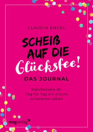 Kniha Scheiß auf die Glücksfee! - Das Journal Claudia Engel